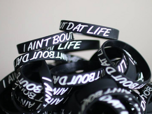 I Ain't Bout Dat Life - Wristbands